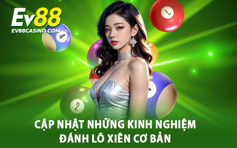 Cập nhật những kinh nghiệm đánh lô xiên cơ bản